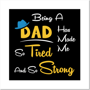 Being a dad has made me so tired and so strong Posters and Art